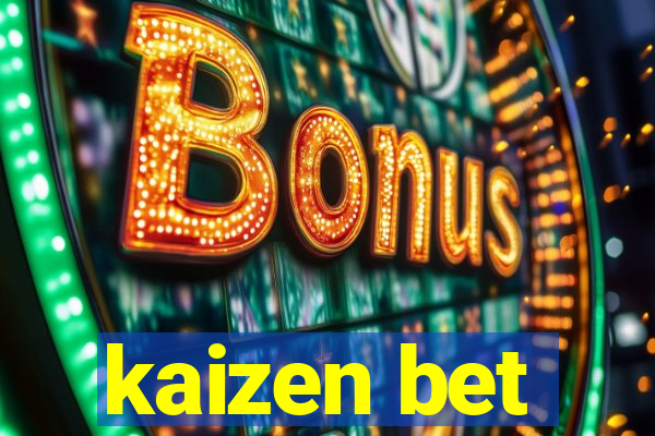 kaizen bet